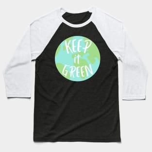 save the planet keep it green- earth day Baseball T-Shirt